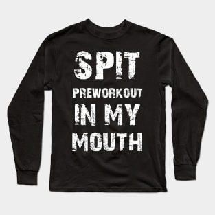 spit preworkout in my mouth retro Long Sleeve T-Shirt